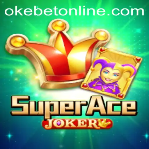 Exploring the Excitement of SuperAceJoker in OKEBET Online