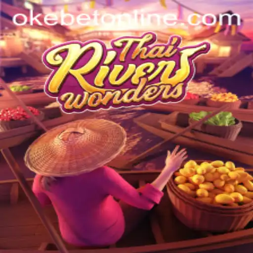 Exploring the Exciting World of ThaiRiverWonders with OKEBET Online